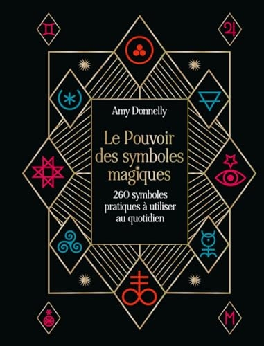 Le Pouvoir des symboles magiques - 260 symboles pratiques à utiliser au quotidien