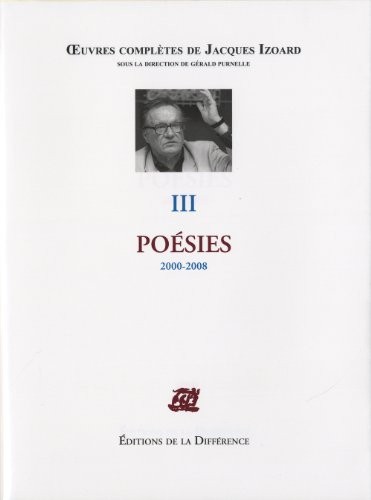 Oeuvres complètes : Tome 3, Poésies 2000-2008