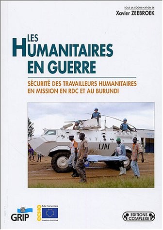 Humanitaires en guerre : Sécurité des travailleurs humanitaires en mission en RDC et au Burundi