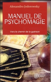 Manuel de psychomagie : Vers le chemin de la guérison
