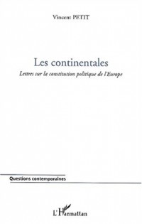 Les continentales. lettres sur la constitution politique de l'europe