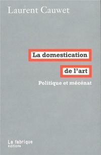 La Domestication de l'art: Politique et mécénat