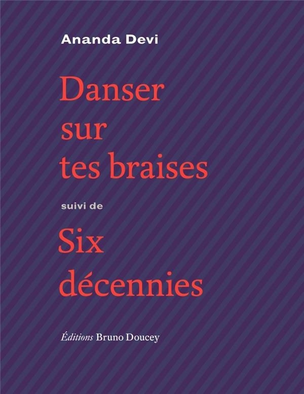 Danser sur tes braises : Suivi de Six décennies