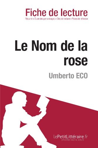Le Nom de la rose d'Umberto Eco (Fiche de lecture): Résumé Complet Et Analyse Détaillée De L'oeuvre