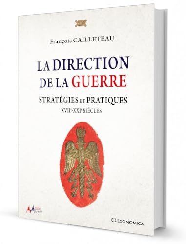 La direction de la guerre: Stratégies et pratiques - XVIIe-XXIe Siècles