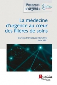 La médecine d'urgence au coeur des filières de soins: Journées thématiques interactives de la Société française de médecine d'urgence Lille, 2021