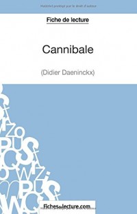 Cannibale de Didier Daeninckx (Fiche de lecture): Analyse Complète De L'oeuvre