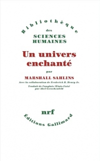 Un univers enchanté: Anthropologie de la plus grande part de l'humanité