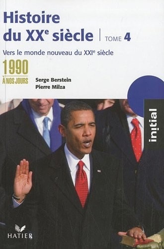 Initial - Histoire du XXe siècle tome 4 : Des années 1990 à nos jours, vers le monde nouveau du XXIe