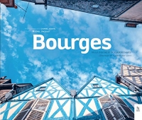 Bourges : Ville discrète & flamboyante