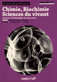Chimie, biochimie, sciences du vivant 1e STL : Livre du professeur