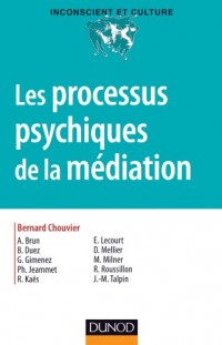 Les processus psychiques de la médiation - Créativité, champ thérapeutique et psychanalyse