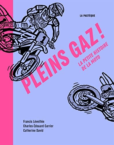 Pleins gaz!. La petite histoire de la moto