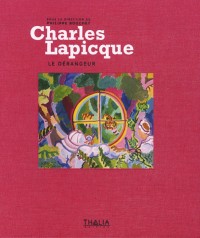 CHARLES LAPICQUE le DÉRANGEUR. Catalogue d'une exposition itinérante - Issoudun, Colmar, Les Sables d'Olonne