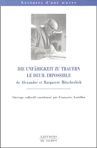 Le deuil impossible : Die Unfähigkeit zu trauern : De Alexander et Margarete Mitscherlich