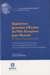 Septièmes journées d'études du pole européen Jean Monnet 27, 28 et 29 Novembre 2006 : Le principe de non-discrimination face aux inégalités de traitement entre les personnes dans l'Union Européenne