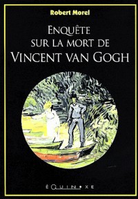 Enquête sur la mort de Vincent Van Gogh