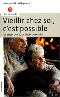 Vieillir chez soi, c'est possible : Un choix de vie, un choix de société