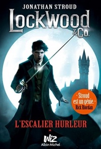 Lockwood & Co - tome 1 : L'escalier hurleur