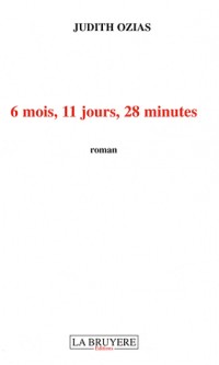 6 mois, 11 jours, 28 minutes