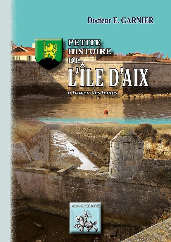 Petite Histoire de l'Ile d'Aix a Travers les Temps