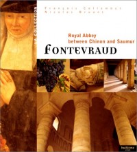 Fontevraud, abbaye royale entre Chinon et Saumur (anglais)