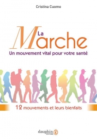 La Marche, un Mouvement Vital pour Votre Sante - 12 Mouvements pour Être Bien