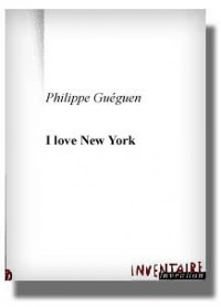 I love New York : Et autres textes