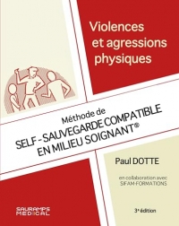 Violences et agressions physiques 3e ed: Méthode de SELF-SAUVEGARDE COMPATIBLE EN MILIEU SOIGNANT