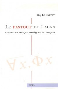 Le pastout de Lacan: Consistance logique, conséquences cliniques