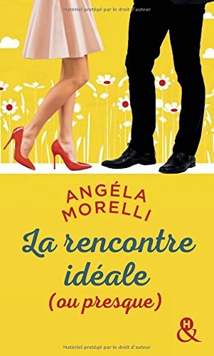 La rencontre idéale (ou presque): Découvrez aussi le nouveau roman feel good d'Angela Morelli, Juste quelqu'un de bien