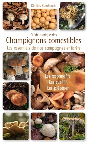 Guide pratique des champignons comestibles: Les essentiels de nos campagnes et forêts