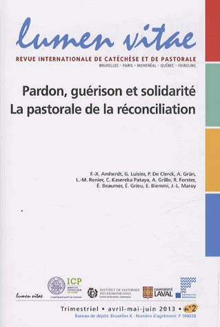 Lumen Vitae, Volume 68, N° 2, juin 2013 : Pardon, guérison et solidarité : La pastorale de la réconciliation