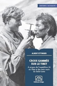 Croix gammée sur le Tibet: À propos de l'expédition des SS au Tibet et des amis nazis du Dalaï-Lama