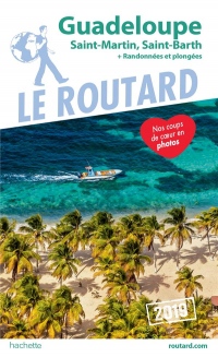 Guide du Routard Guadeloupe 2019: (St Martin, St Barth) + Randonnées et plongées !