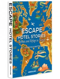 Escape Hotel Stories : Retreat and Refuge in Nature