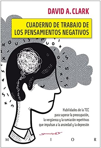 Cuaderno de trabajo de los pensamientos negativos. Habilidades de la TCC para superar la preocupación, la vergüenza y la rumiación repetitivas que impulsan a la ansiedad y la depresión