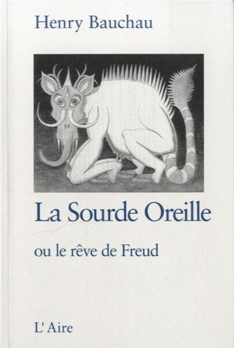 La sourde oreille ou le rêve de Freud