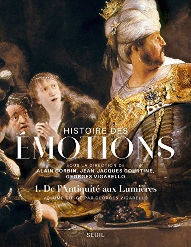 Histoire des émotions - volume 1 de l'antiquité aux