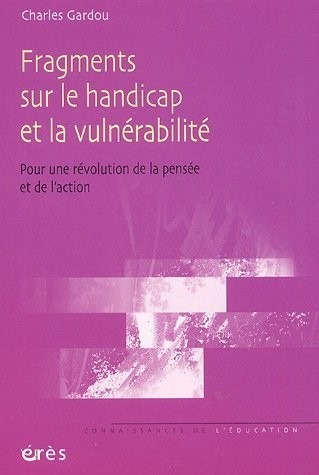 Fragments sur le handicap et la vulnérabilité : Pour une révolution de la pensée et de l'action