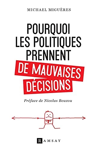 Pourquoi les politiques prennent de mauvaises décisions