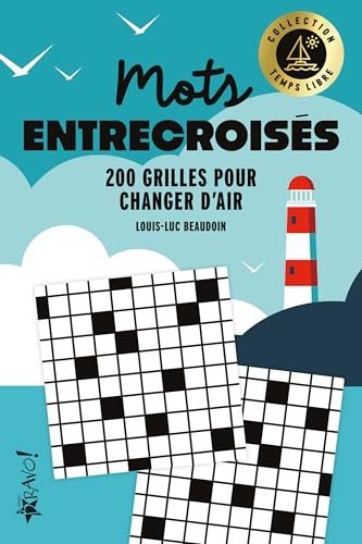 Temps libre - Mots entrecroisés: 200 grilles pour changer d'air