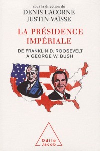 La présidence impériale : De Franklin D. Roosevelt à George W. Bush, édition bilingue français-anglais