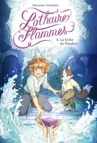 Lothaire Flammes - Tome 4 La boîte de Pandore
