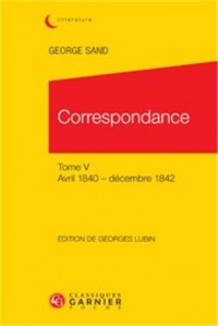 Correspondance : Tome 5, avril 1840 - décembre 1842