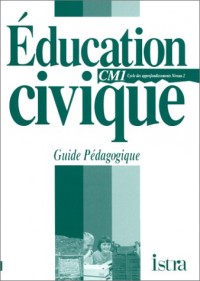 Education civique CM1, cycle des approfondissements, niveau 2. Guide pédagogique