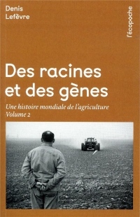 Des racines et des gènes : Une histoire mondiale de l'agriculture, volume 2