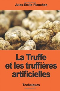 La Truffe et les truffières artificielles