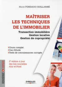 Maîtriser les  techniques de l'immobilier: Transaction immobilière. Gestion locative. Gestion de copropriété. A jour des lois nouvelles ALur et PInel.