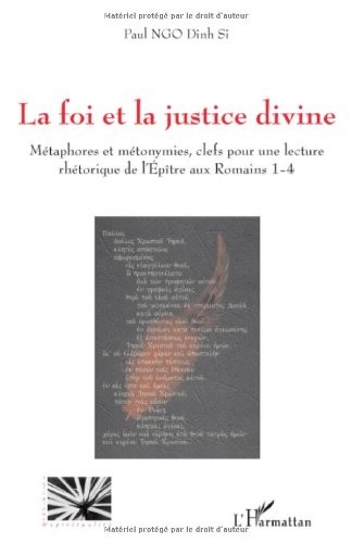 La foi et la justice divine : Métaphores et métonymies, clefs pour une lecture rhétorique de l'Epître aux Romains 1-4